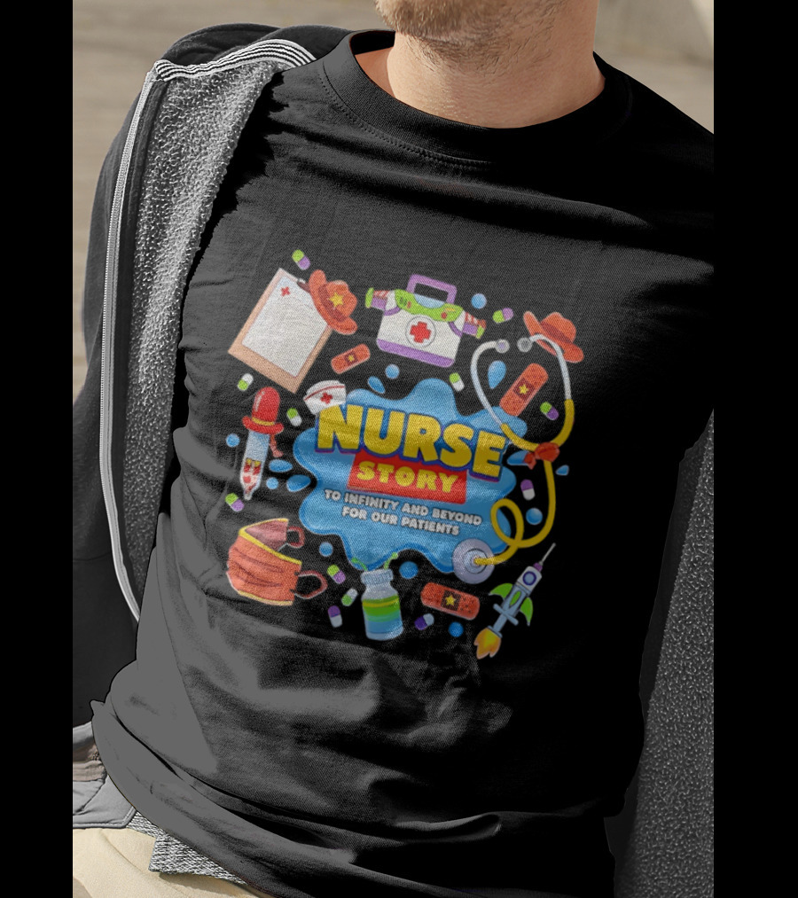 Nurse Story To Infinity And Beyond For Our Patients Toy Inspired Medical Adventure T-Shirt