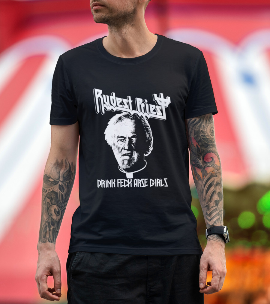 Rudest Priest Drink Feck Arse Girls Father Jack Hackett T-Shirt