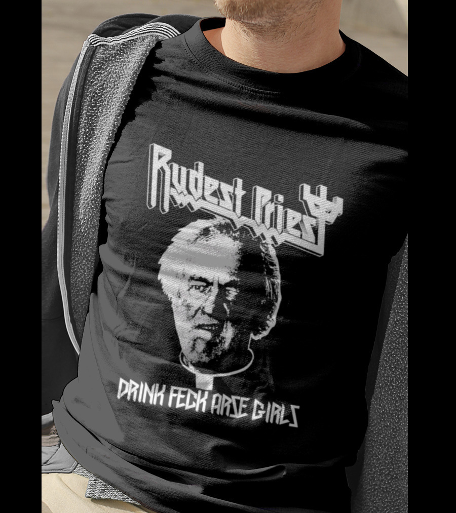 Rudest Priest Drink Feck Arse Girls Father Jack Hackett T-Shirt