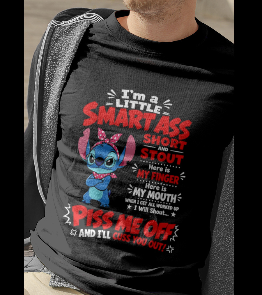 I'm A Little Smartass Short And Stout Stitch Piss Me Off Cuss You Out T-Shirt