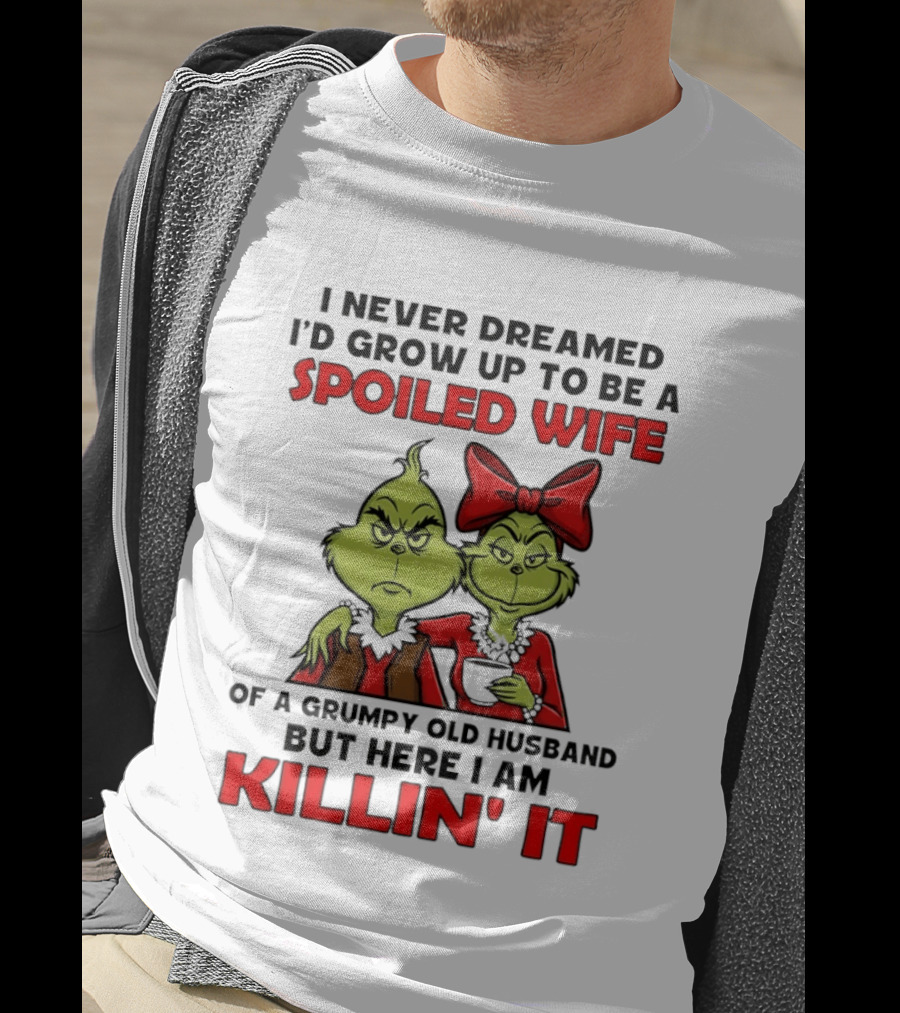Grinch Spoiled Wife Grumpy Old Husband Killin' It Couple T-Shirt