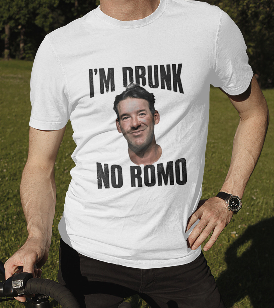 I'm Drunk No Romo Tony Romo Football Humor T-Shirt