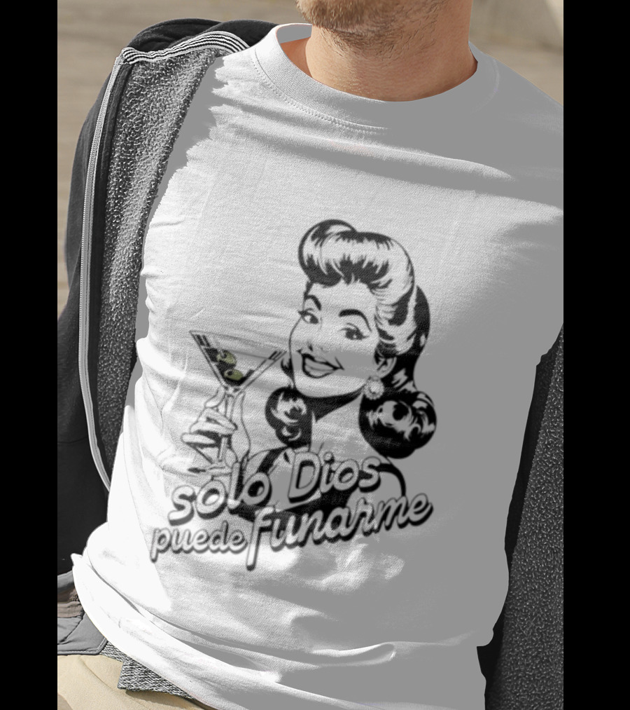 Solo Dios Puede Funarme Pin Up Girl Holding Martini Glass T-Shirt