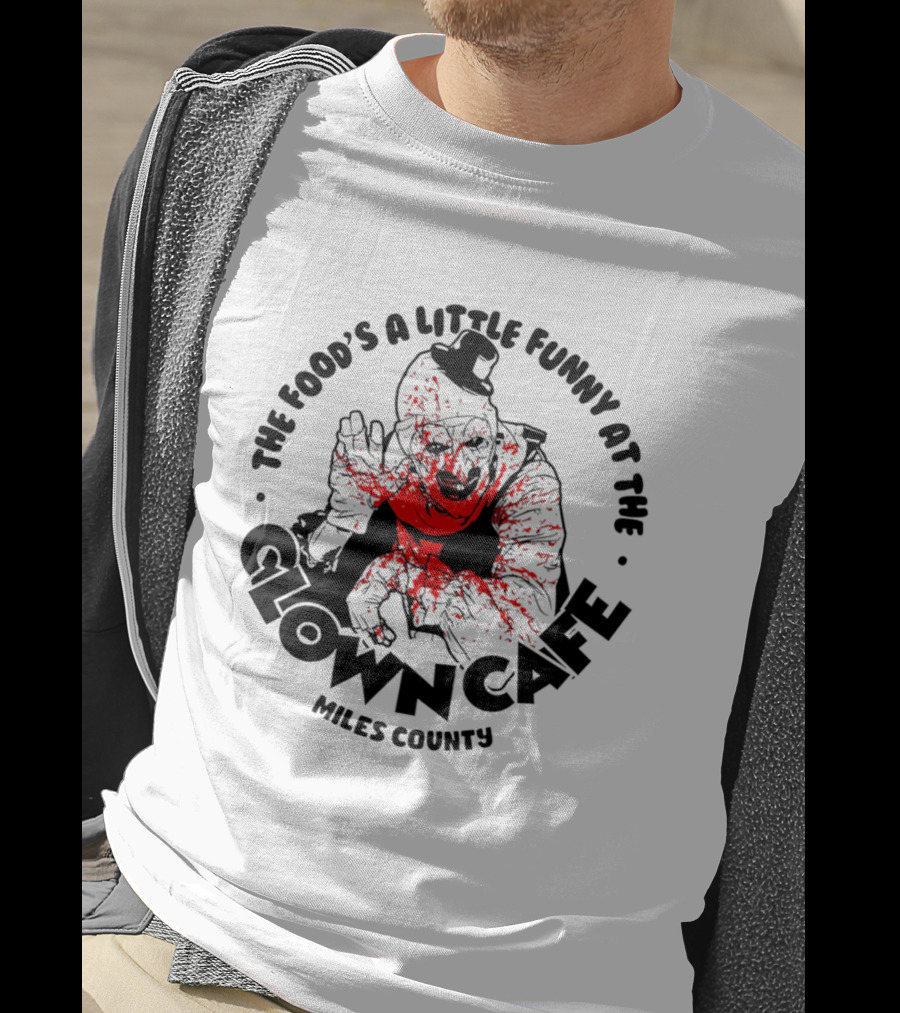 The Food's A Little Funny At The Clown Cafe Miles County Terrifier T-Shirt
