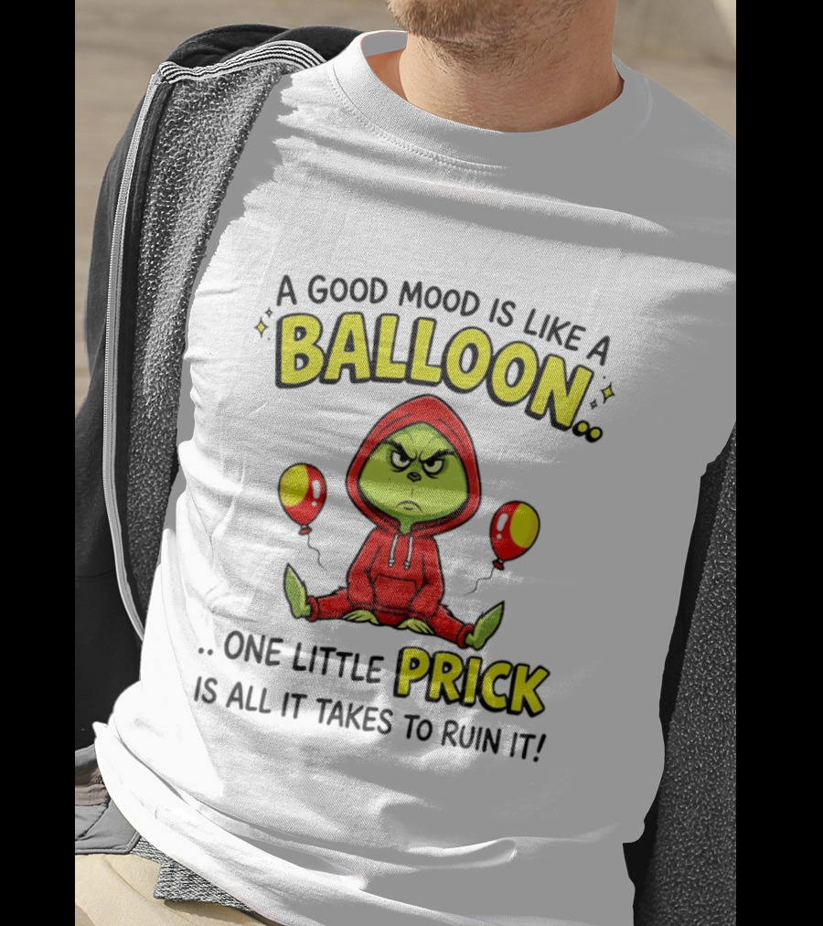 A Good Mood Is Like A Balloon The Grinch One Little Prick Ruin It T-Shirt
