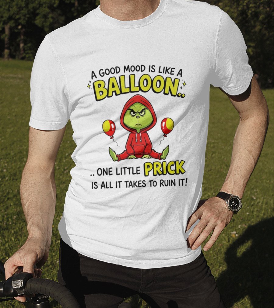A Good Mood Is Like A Balloon The Grinch One Little Prick Ruin It T-Shirt