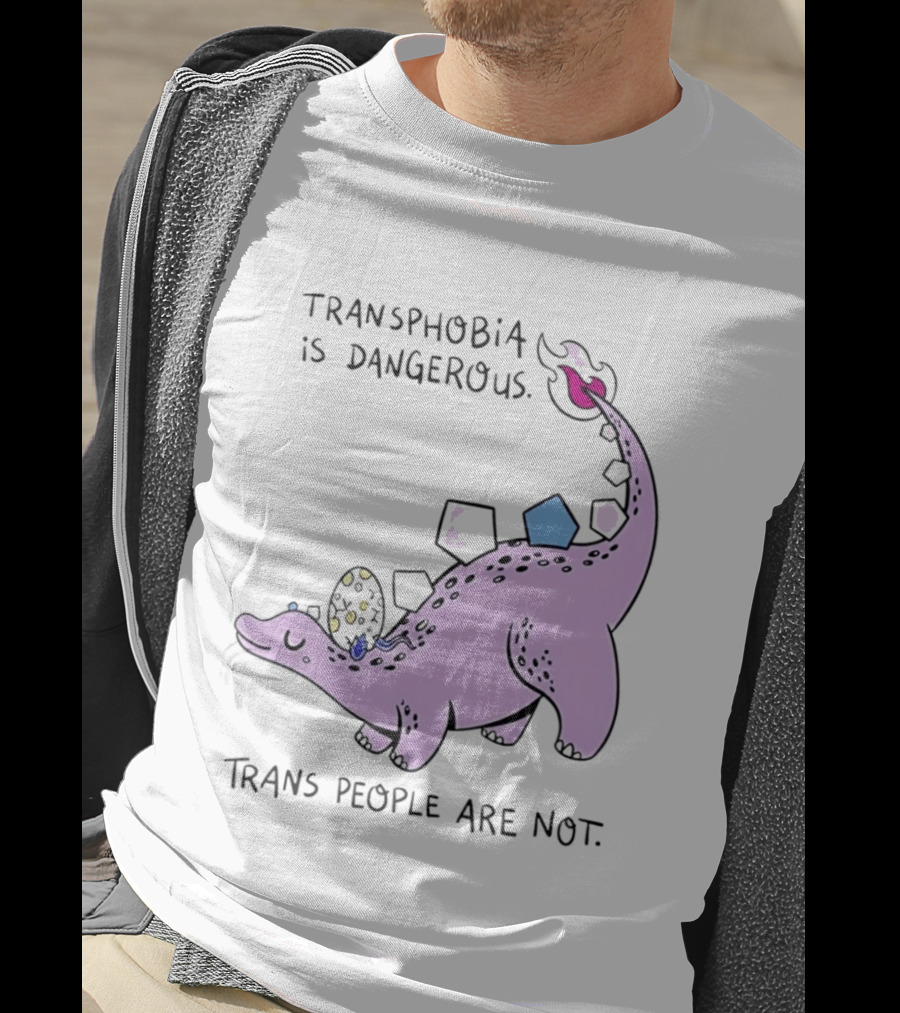 Transphobia Is Dangerous Dinosaur With Trans People Are Not T-Shirt