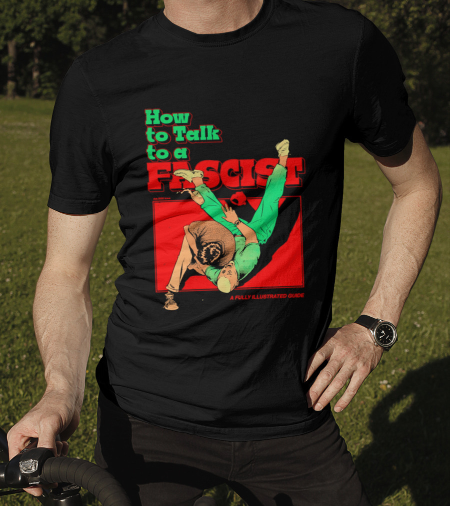 How To Talk To A Fascist A Fully Illustrated Guide Karate Throw Action T-Shirt