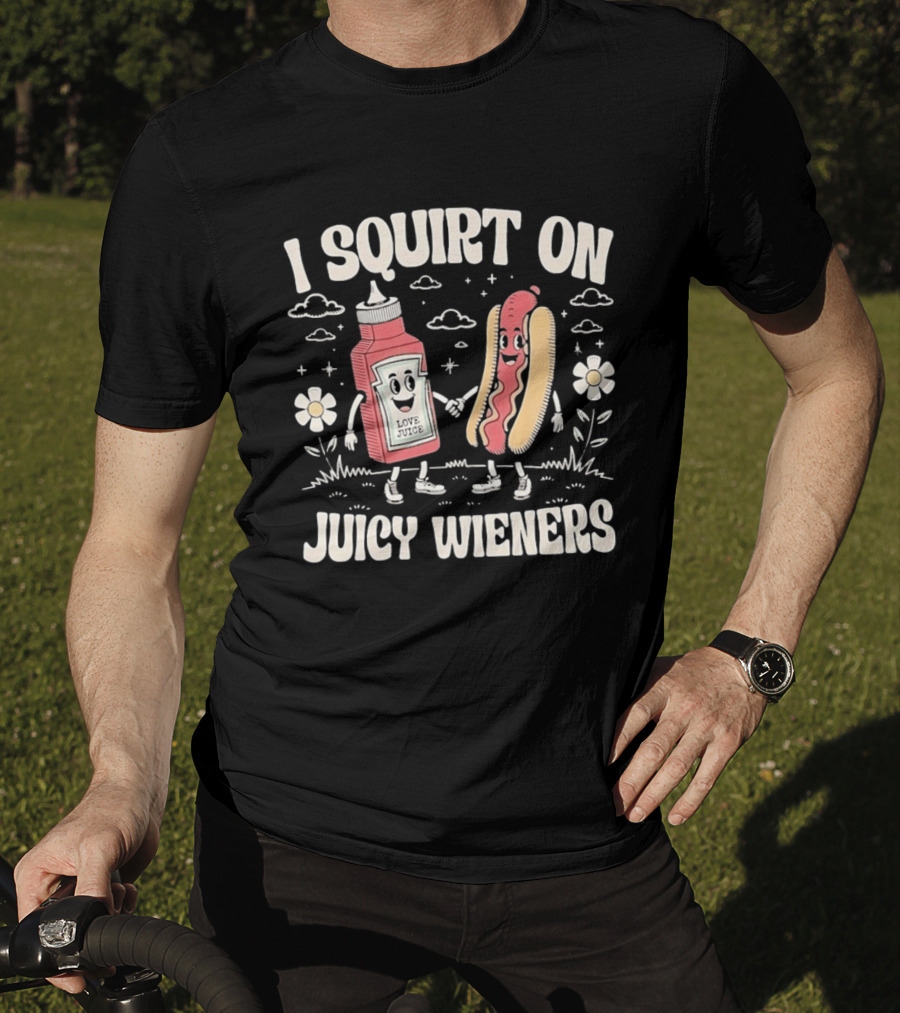 I Squirt On Juicy Wieners Love Juice Ketchup Hot Dog Fun T-Shirt