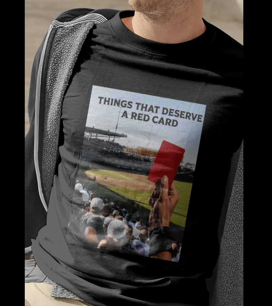 Things That Deserve A Red Card Baseball Stadium Humor T-Shirt
