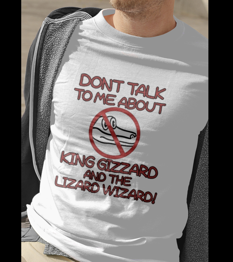 Don't Talk To Me About King Gizzard And The Lizard Wizard Crocodile T-Shirt
