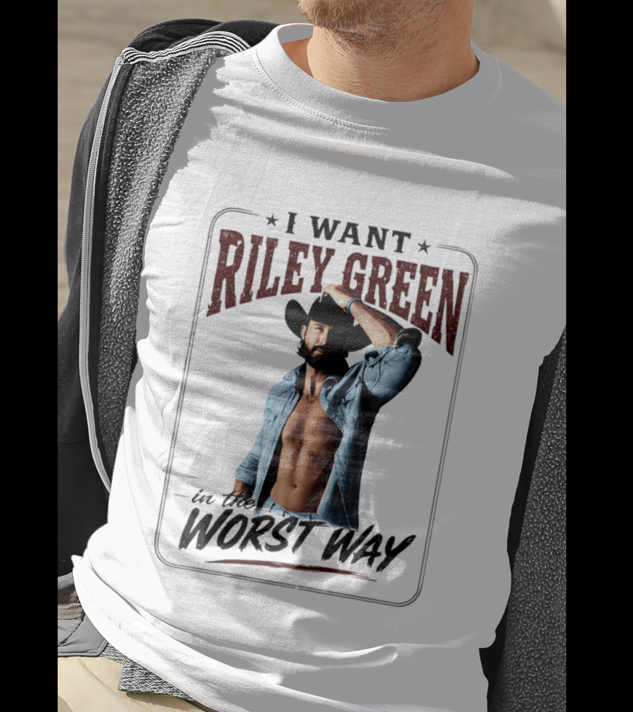 I Want Riley Green In The Worst Way Bold Western T-Shirt