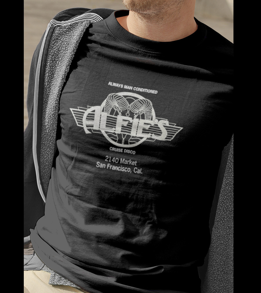 Always Man Conditioned Alfies Cruise Disco 2140 Market San Francisco Cal T-Shirt