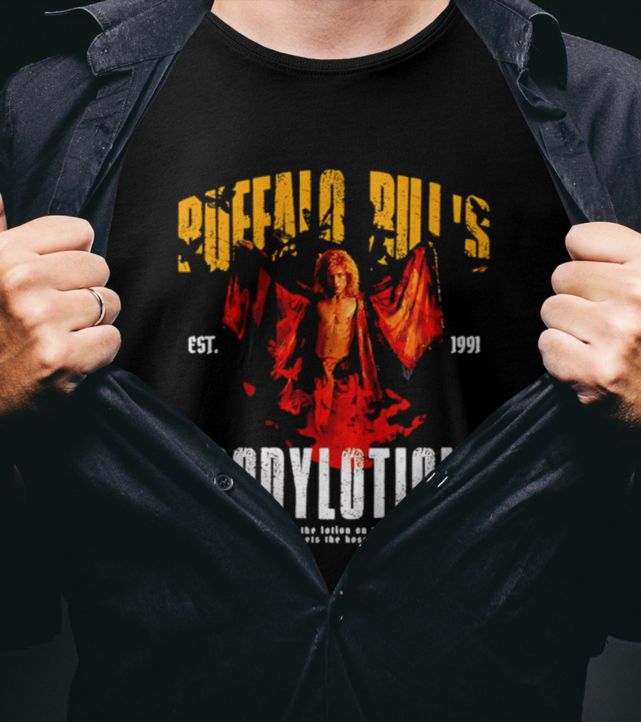 Buffalo Bill's Bodylotion Est 1991 Its Puts The Lotion On The Skin Or It Gets The Hose Again T-Shirt