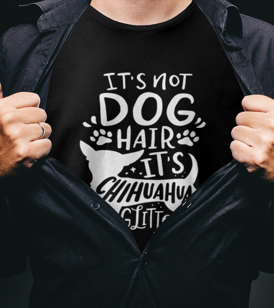 It's Not Dog Hair It's Chihuahua Glitter T-Shirt