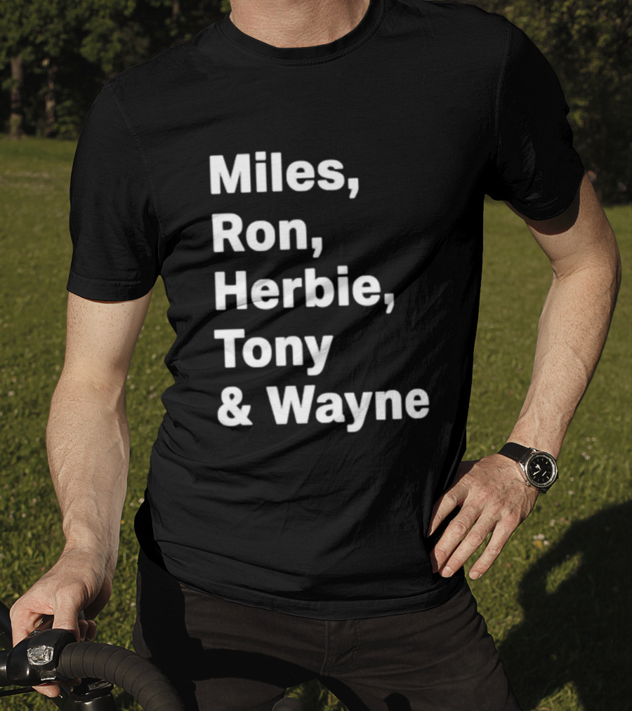 Miles Ron Herbie Tony Wayne T-Shirt
