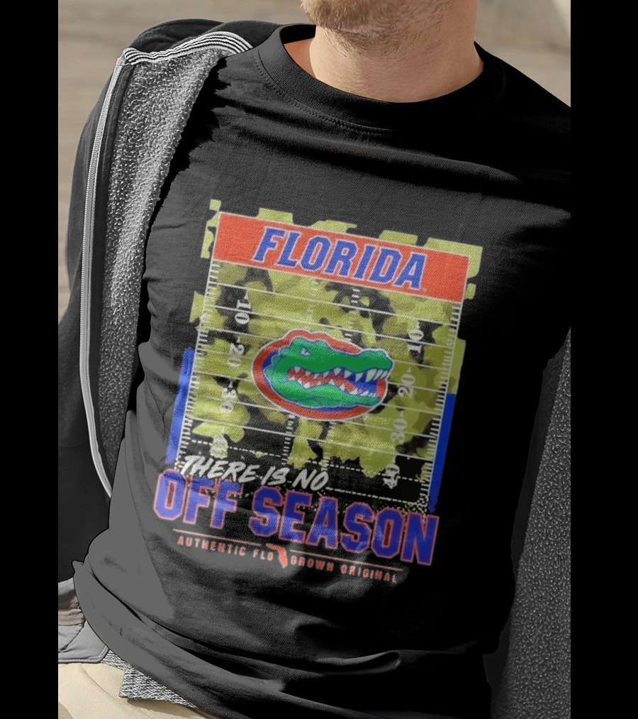Florida Gators There Is No Off Season Authentic Flo Grown Original T-Shirt