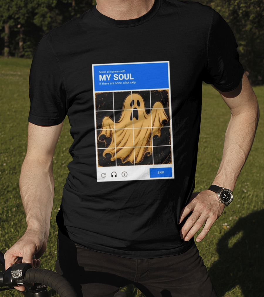 My Soul Ghost Captcha Meme Select All Squares Internet Humor T-Shirt