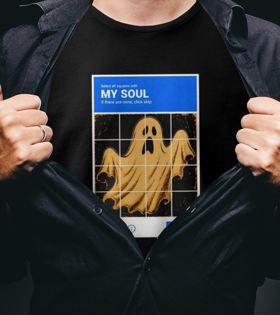 My Soul Ghost Captcha Meme Select All Squares Internet Humor T-Shirt