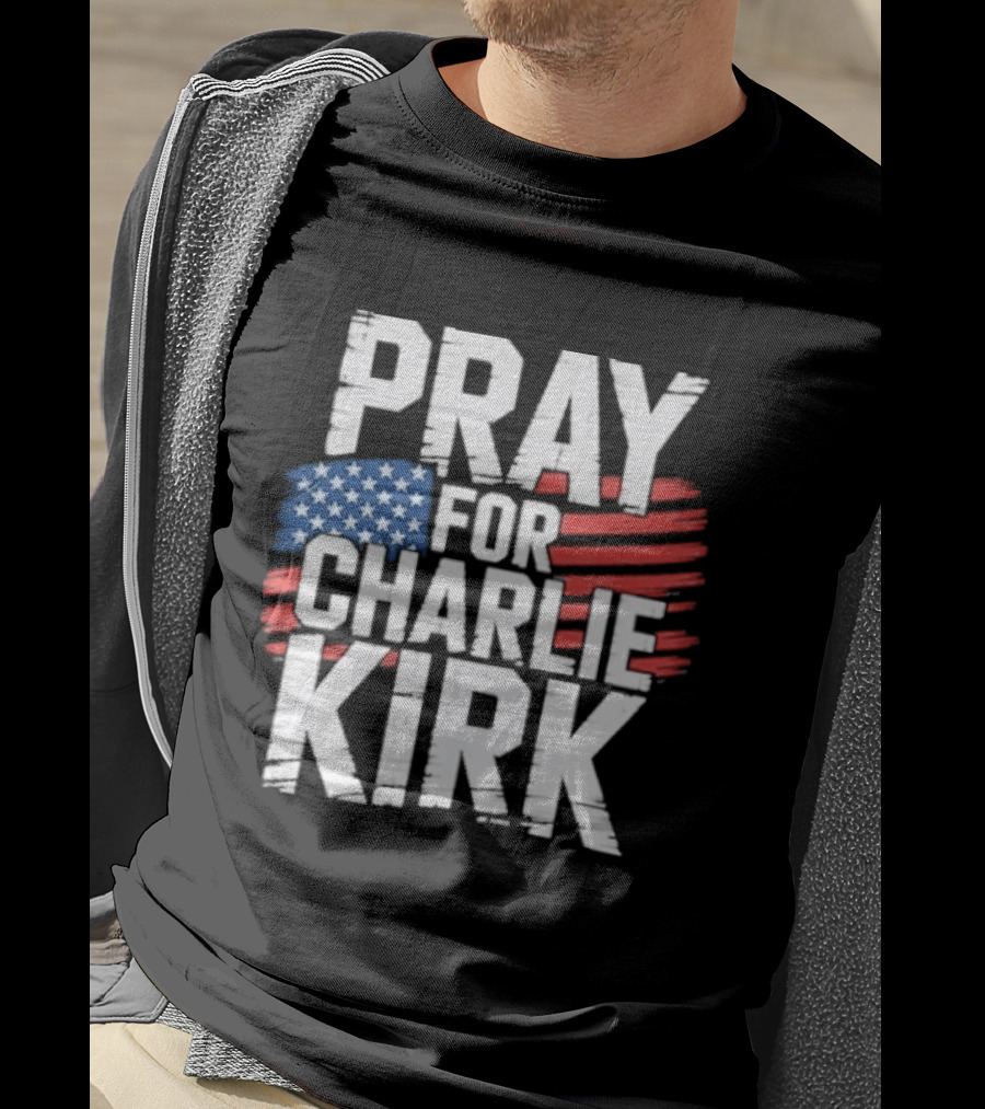 Pray For Charlie Kirk American Flag T-Shirt