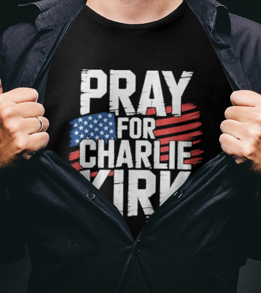 Pray For Charlie Kirk American Flag T-Shirt