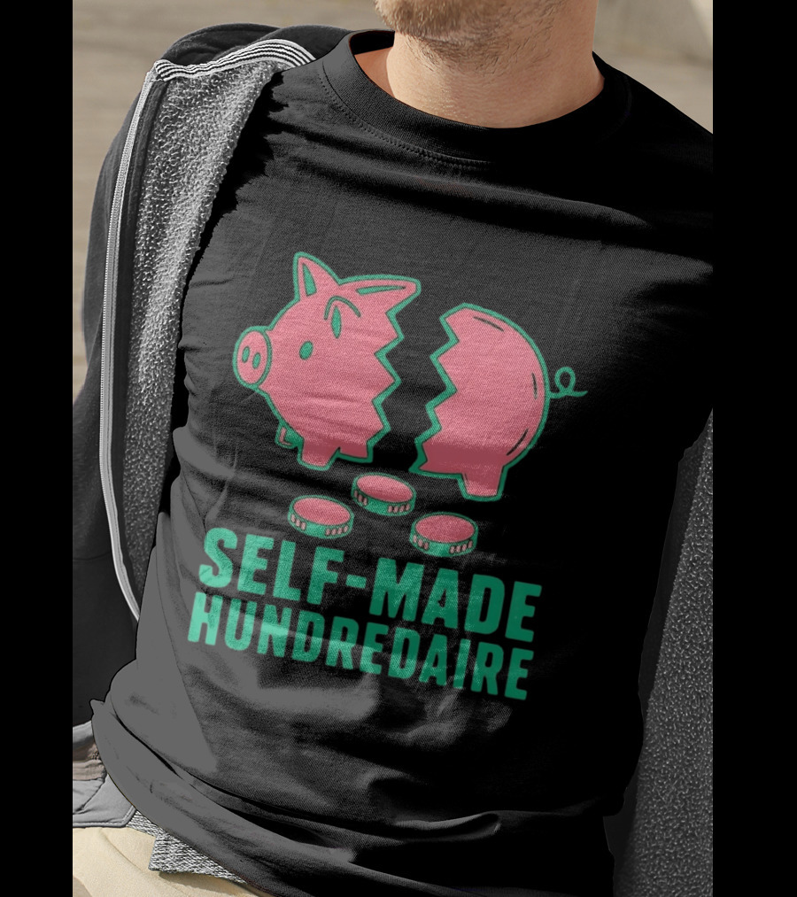 Self Made Hundredaire Piggy Bank Savings Motivation T-Shirt
