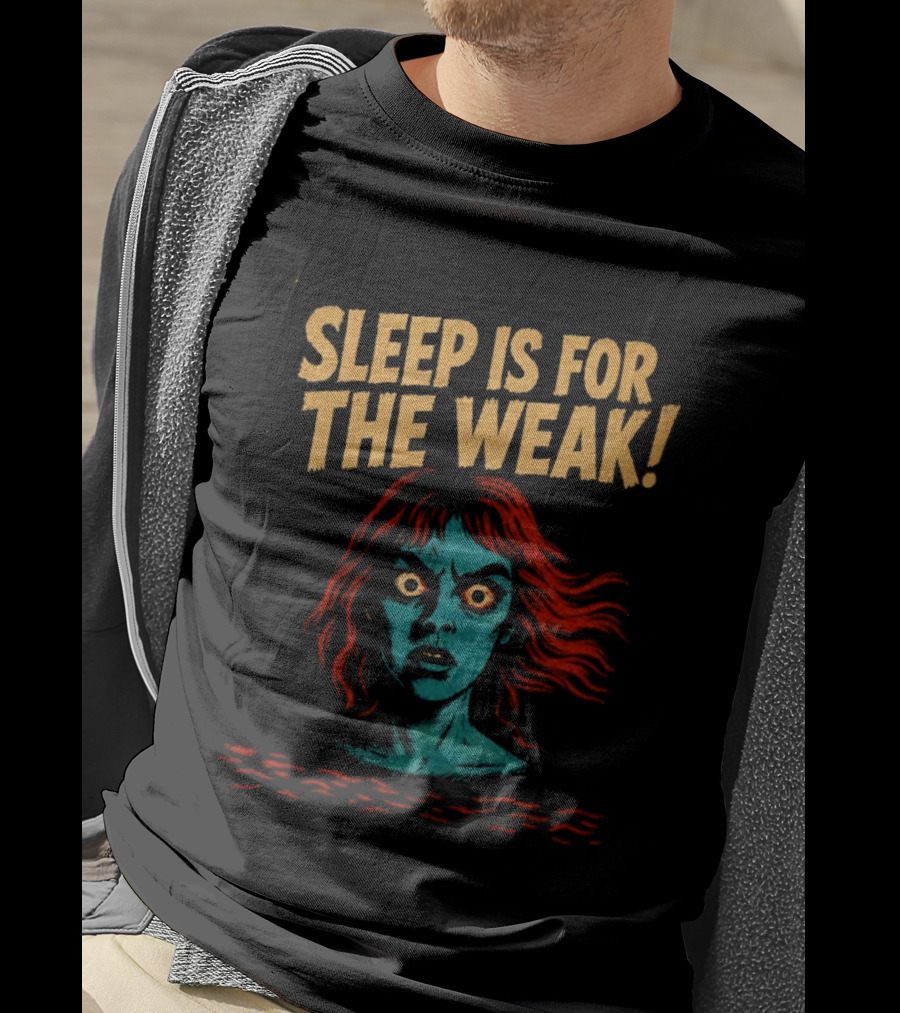 Sleep Is For The Weak Horror Insomnia Scary T-Shirt