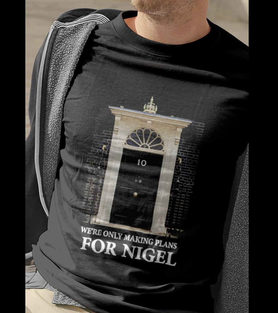 We're Only Making Plans For Nigel 10 Downing Street Door T-Shirt