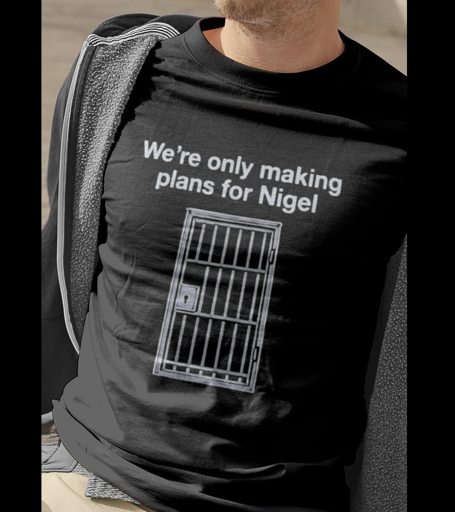We're Only Making Plans For Nigel Text And Metal Bars T-Shirt