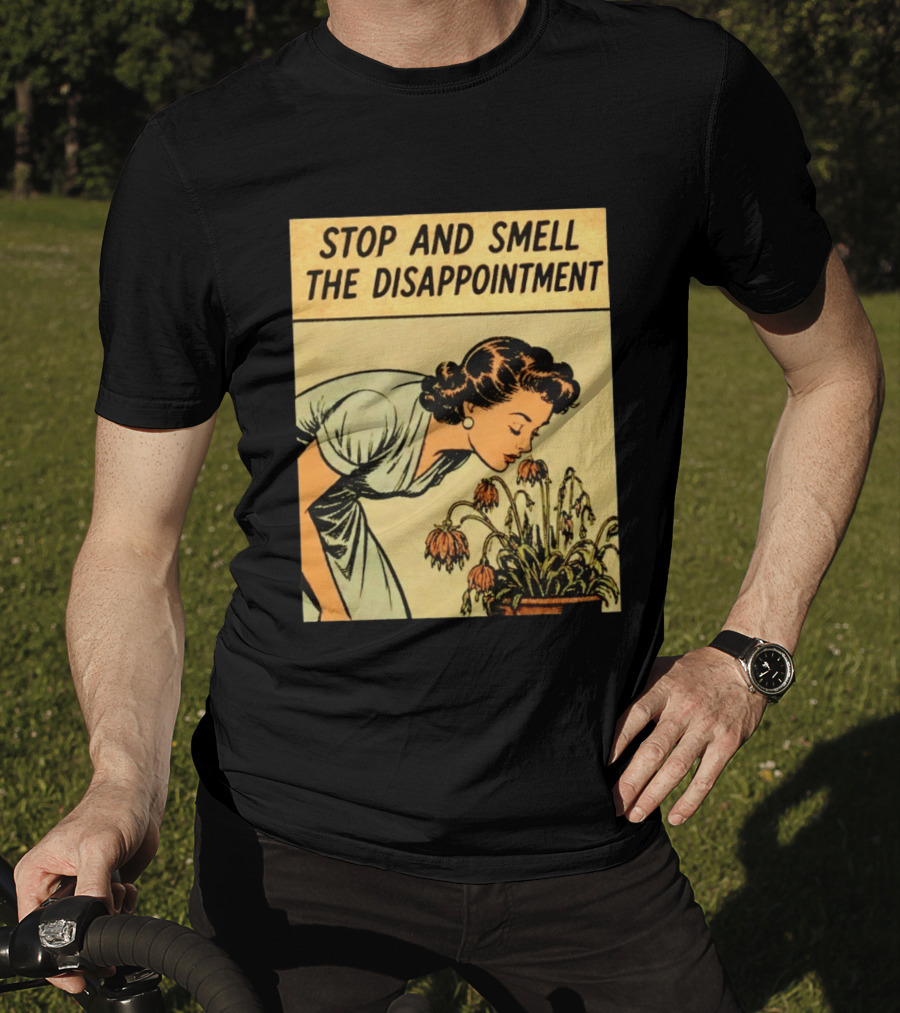 Stop And Smell The Disappointment Vintage Comic Humor T-Shirt