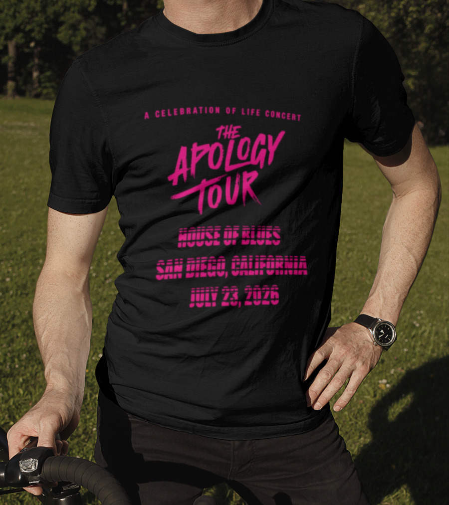 The Apology Tour House Of Blues San Diego California July 23 2026 A Celebration Of Life Concert T-Shirt