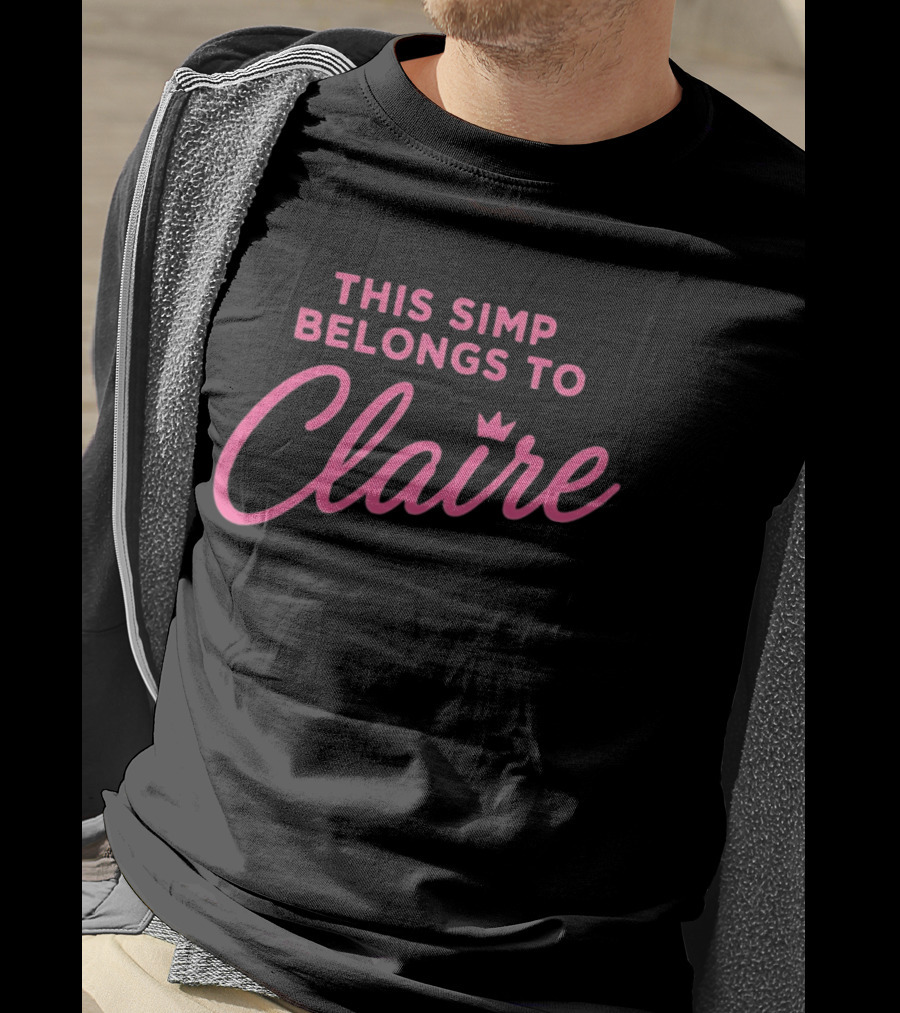 This Simp Belongs To Claire Pink Text With Crown T-Shirt