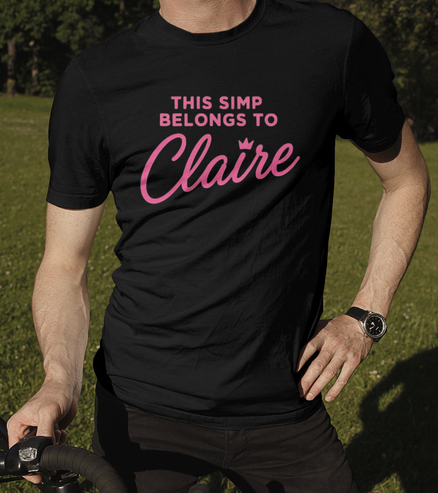 This Simp Belongs To Claire Pink Text With Crown T-Shirt