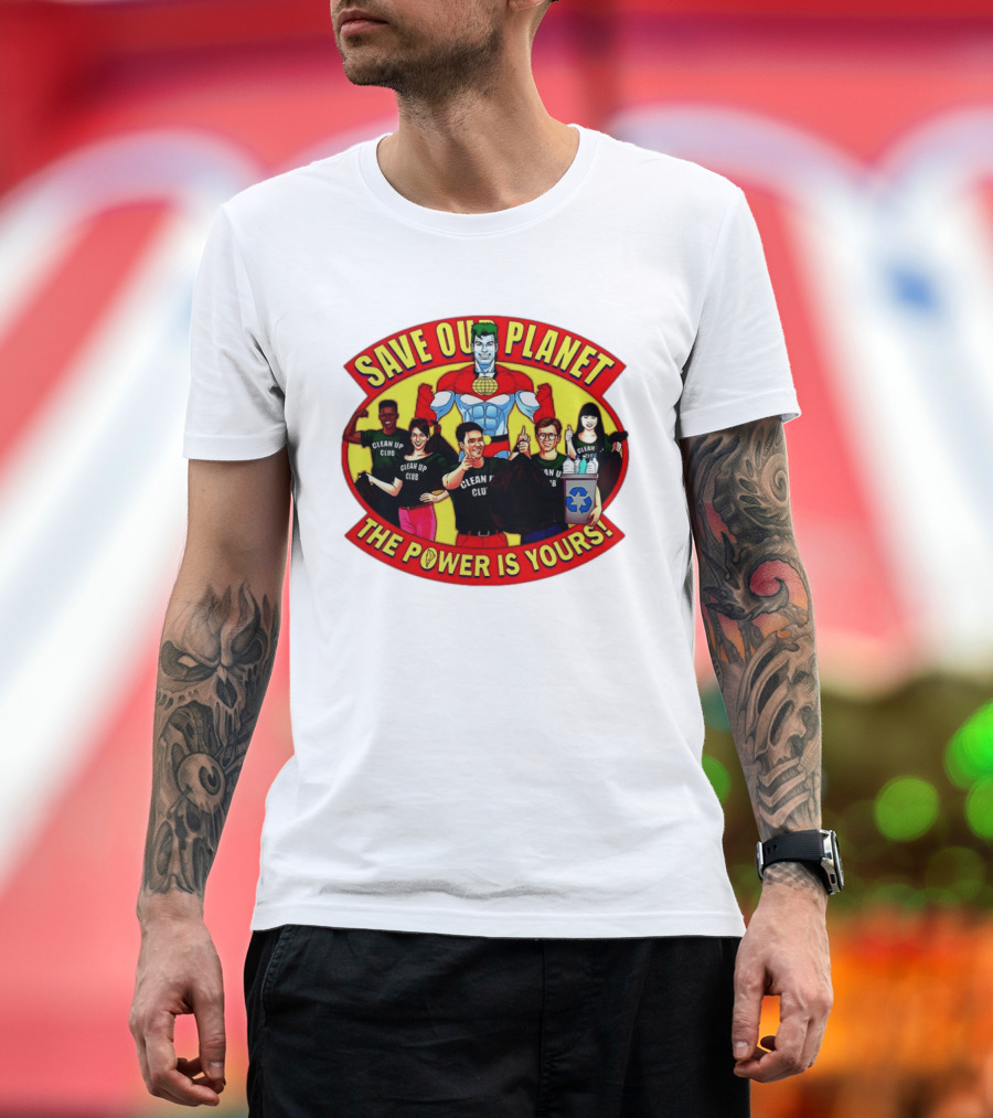 Save Our Planet Clean Up Club The Power Is Yours T-Shirt