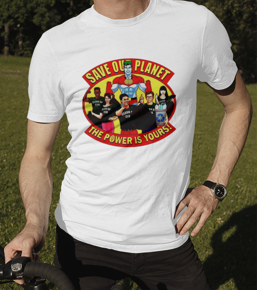 Save Our Planet Clean Up Club The Power Is Yours T-Shirt