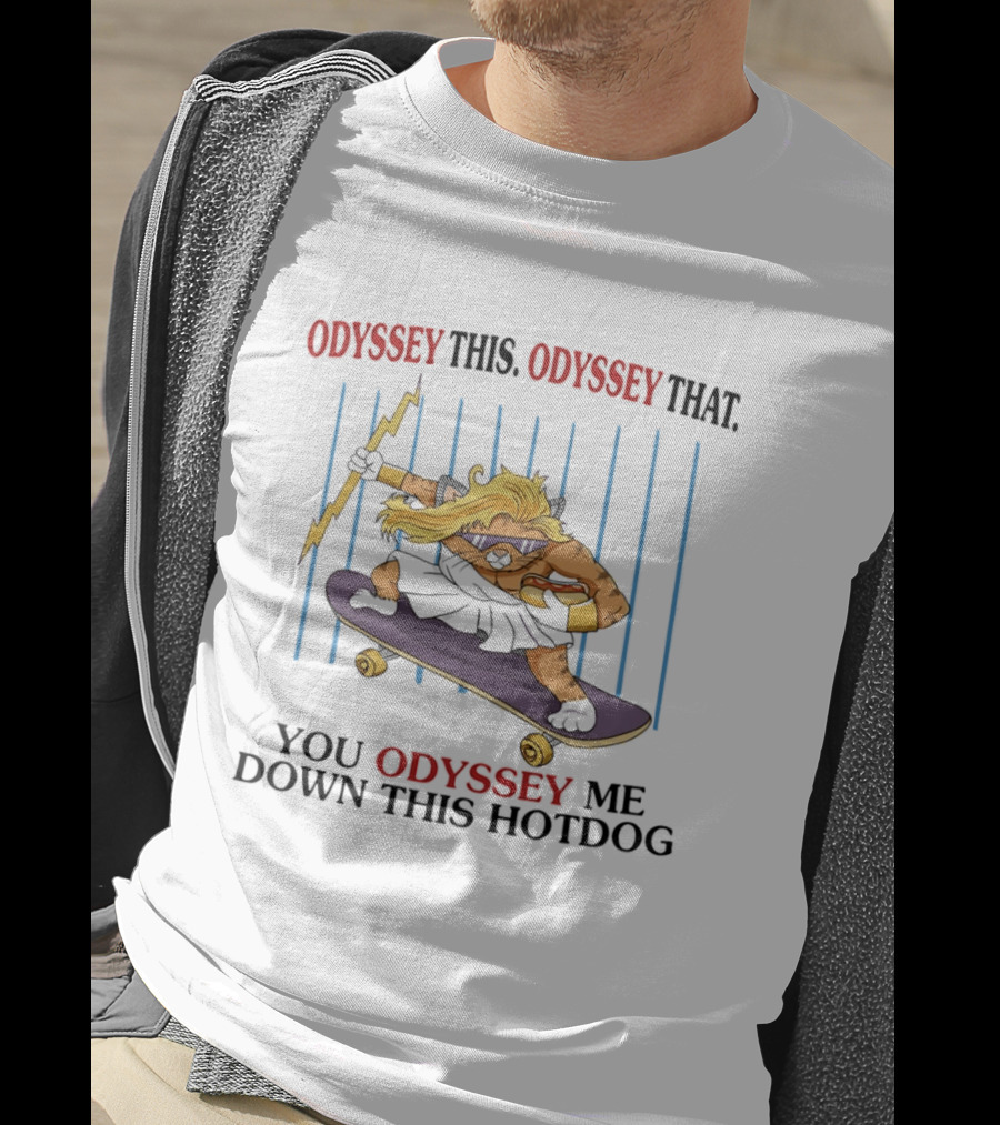 Odyssey This Odyssey That You Odyssey Me Down This Hotdog Cat Skater T-Shirt