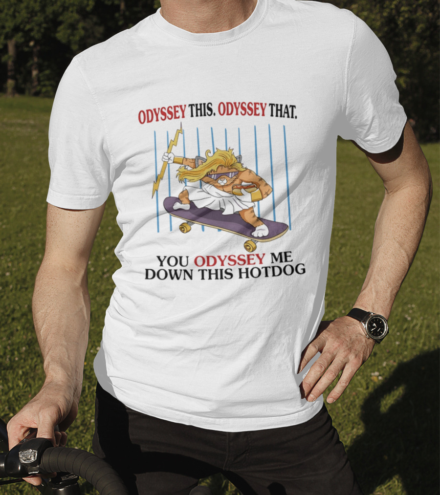 Odyssey This Odyssey That You Odyssey Me Down This Hotdog Cat Skater T-Shirt
