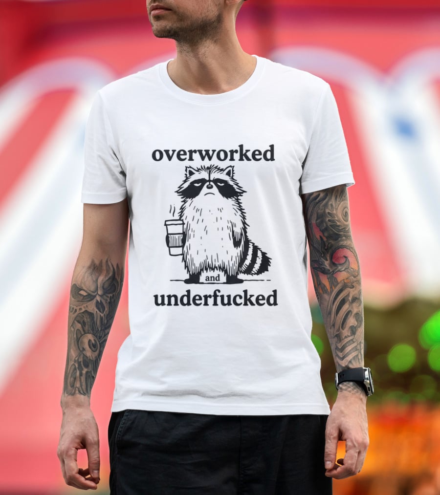 Overworked And Underfucked Raccoon Coffee Humor T-Shirt