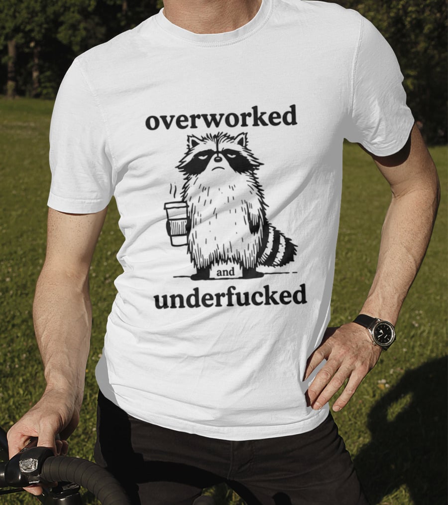 Overworked And Underfucked Raccoon Coffee Humor T-Shirt