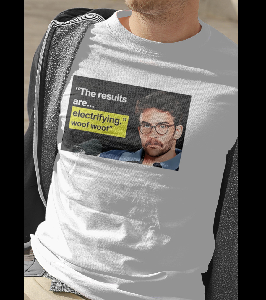 The Results Are Electrifying Woof Woof Hasan Piker Microphone Image T-Shirt