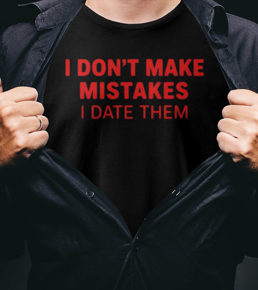 I Don't Make Mistakes I Date Them Bold Red T-Shirt