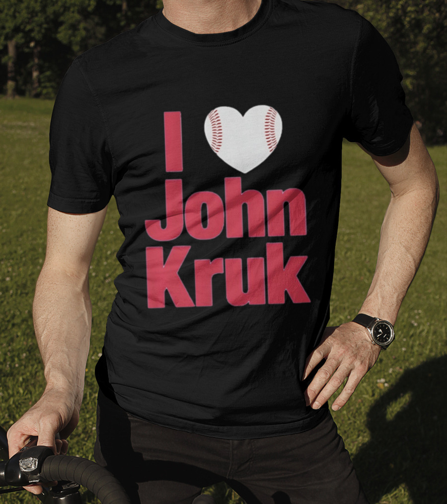 I Love John Kruk Baseball Philadelphia Phillies T-Shirt