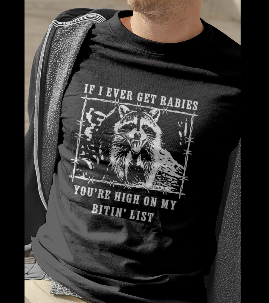If I Ever Get Rabies Raccoon Biting List Humor Wildlife T-Shirt