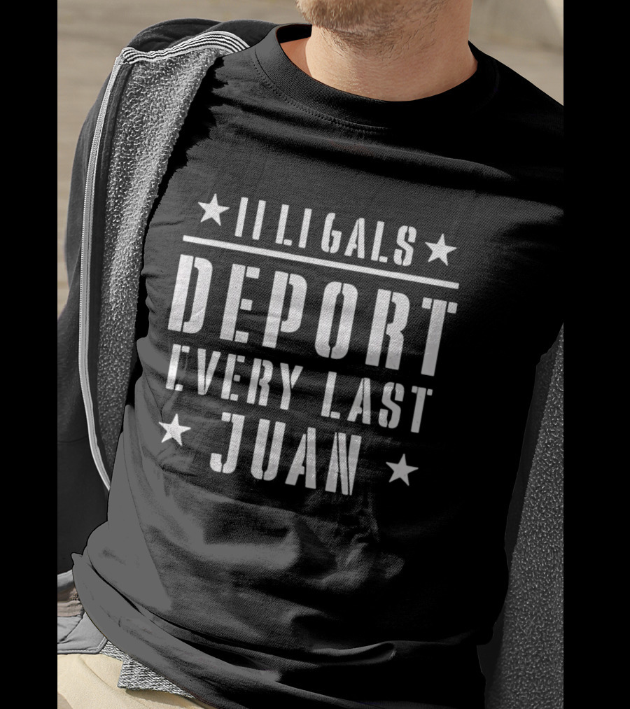Illegals Deport Every Last Juan T-Shirt