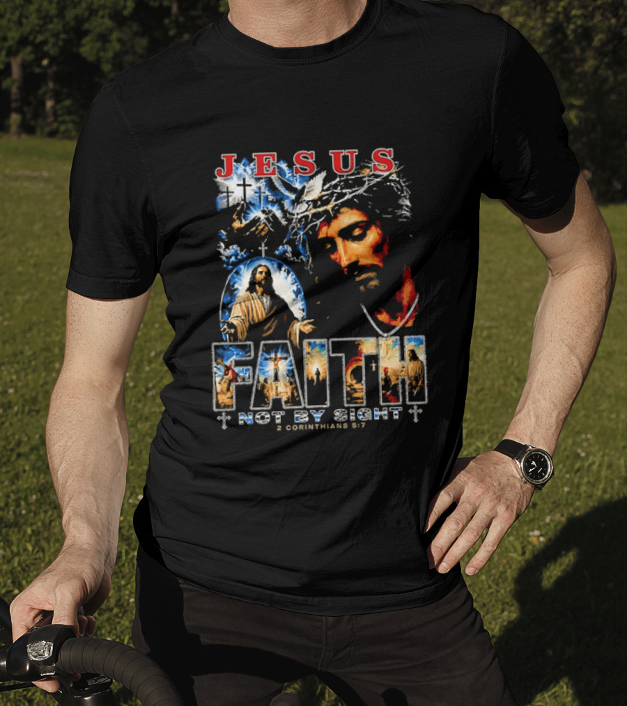 Jesus Faith Not By Sight 2 Corinthians 5 7 Religious Men's Christian T-Shirt