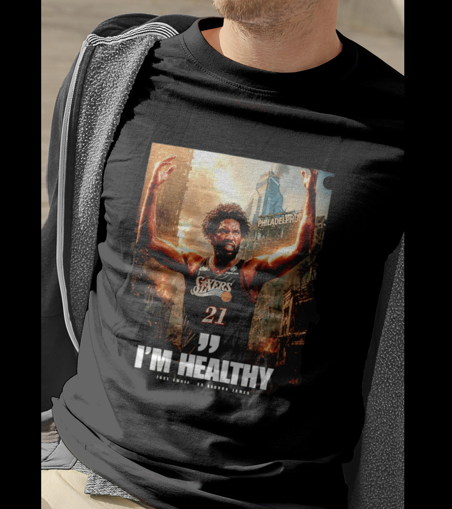Joel Embiid Philadelphia 76ers I'm Healthy Quote Philadelphia Skyline T-Shirt