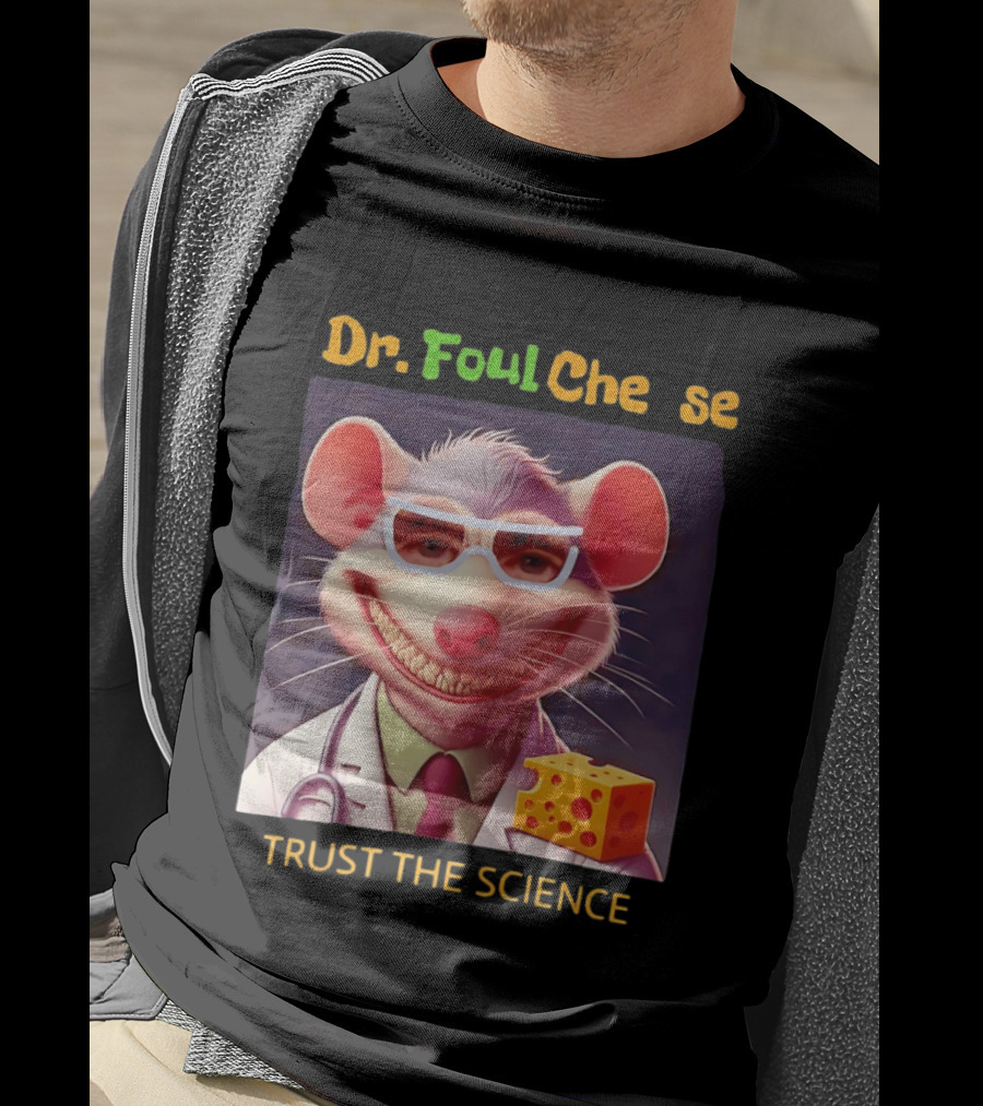 Dr FoulCheese Trust The Science Mouse T-Shirt