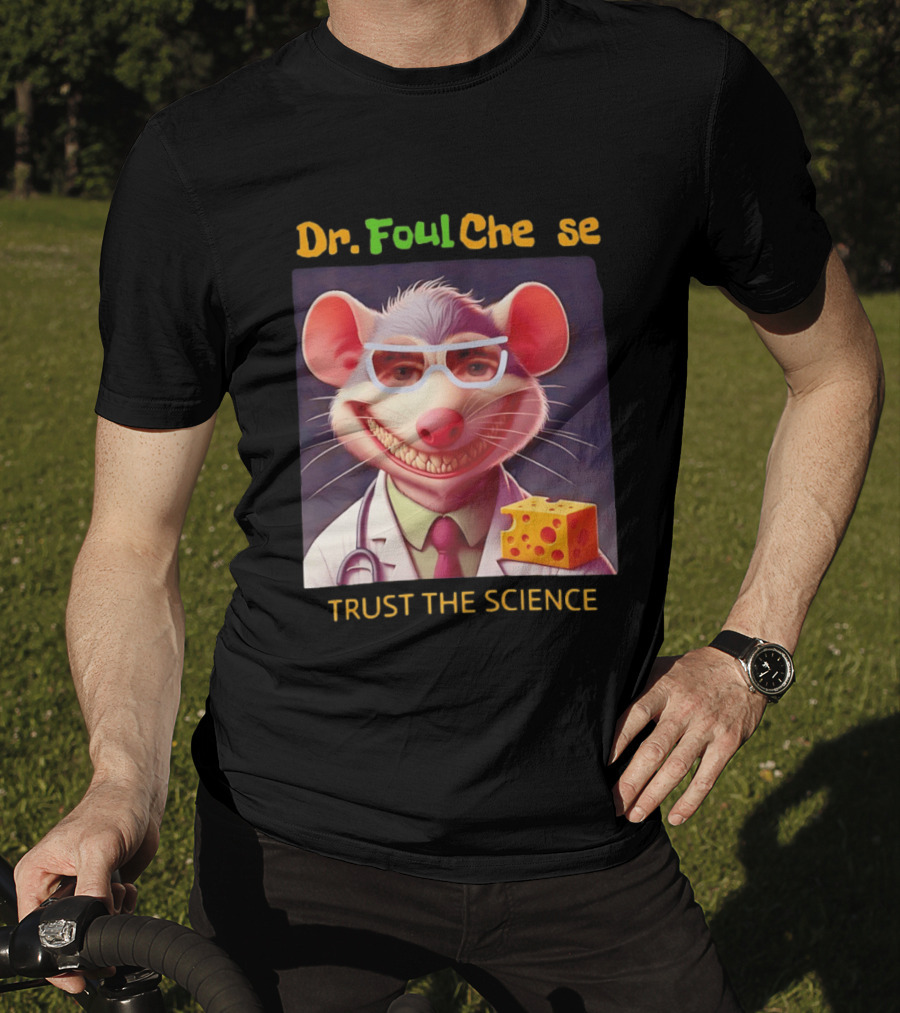 Dr FoulCheese Trust The Science Mouse T-Shirt