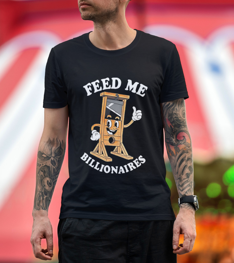 Feed Me Billionaires Guillotine Cartoon T-Shirt