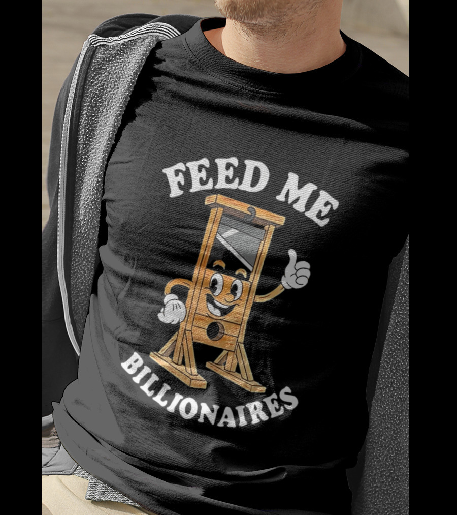 Feed Me Billionaires Guillotine Cartoon T-Shirt